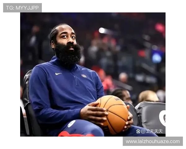 詹姆斯·哈登重返巅峰之路 聚焦个人成长与团队合作的双重挑战